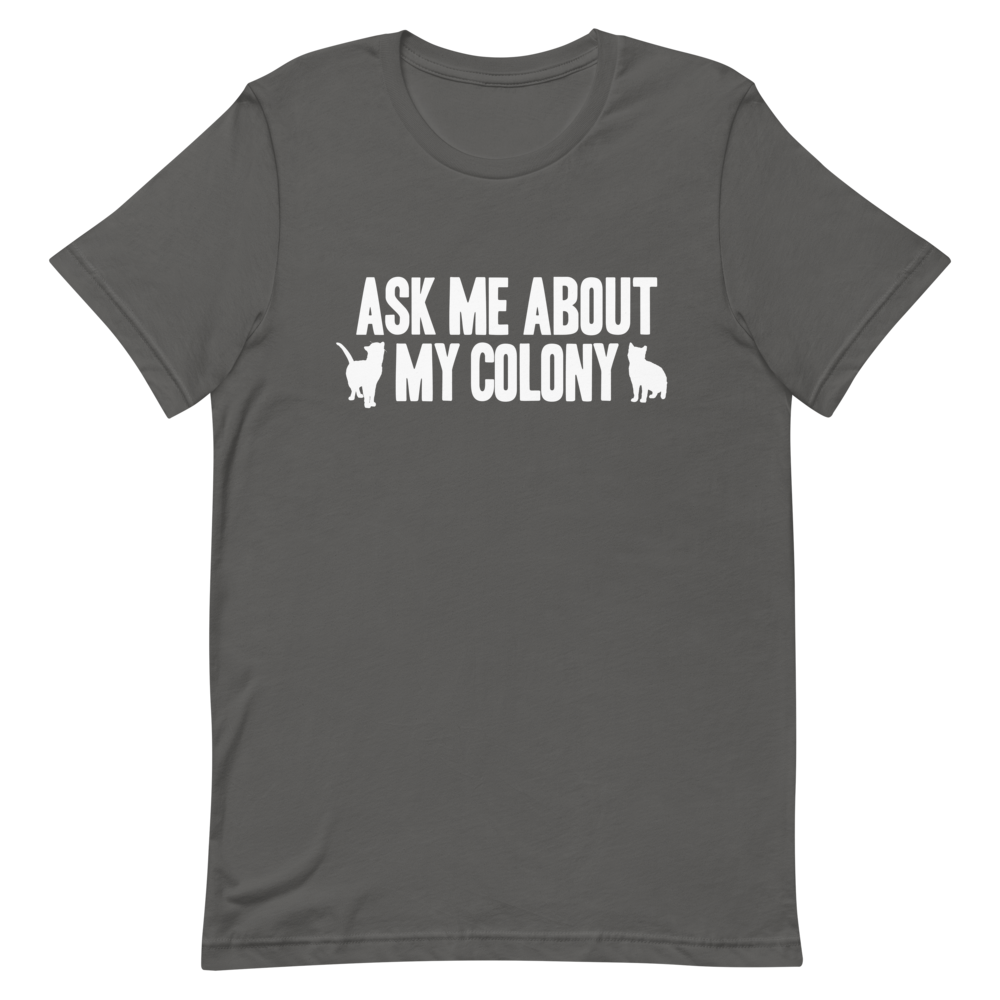 Ask Me About My Colony Throwback T-Shirt – Alley Cat Allies
