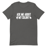 Ask Me About My Colony Throwback T-Shirt